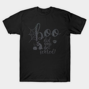 Boo - Did you get scared? T-Shirt